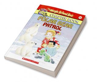 THE MAGIC SCHOOL BUS CHAPTER BOOK #13: POLAR BEAR PATROL