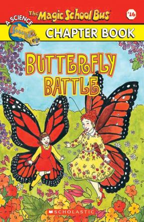 THE MAGIC SCHOOL BUS CHAPTER BOOK #16: BUTTERFLY BATTLE