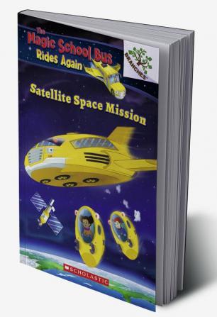 THE MAGIC SCHOOL BUS RIDES AGAIN: SATELLITE SPACE MISSION