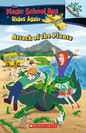 THE MAGIC SCHOOL BUS RIDES AGAIN: THE ATTACK OF THE PLANTS