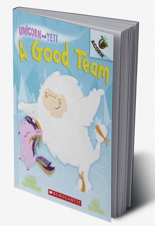 AN ACORN BOOK- UNICORN AND YETI #2: A GOOD TEAM