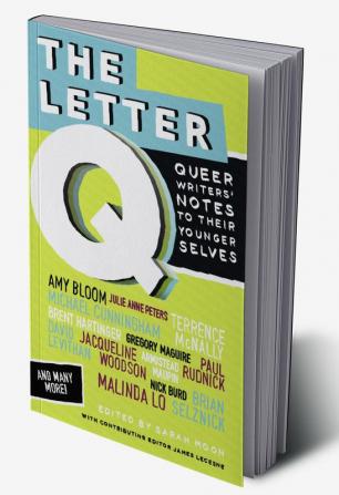 THE LETTER Q: QUEER WRITERS' LETTERS TO THEIR YOUNGER SELVES