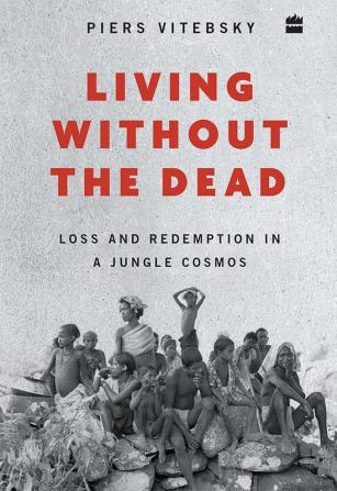 Living without the Dead: Loss and Redemption in a Jungle Cosmos