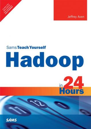 Hadoop In 24 Hours, Sams Teach Yourself