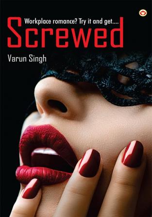 Screwed: Workplace romance? Try it and get...