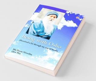 Being With Osho: Received a lot through my cup of hands