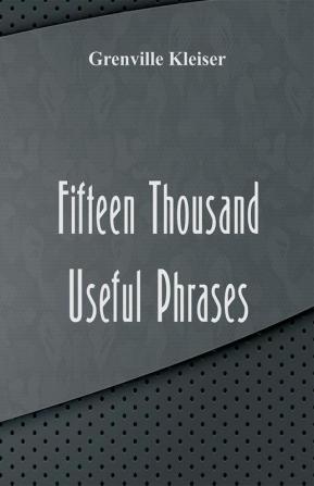 Fifteen Thousand Useful Phrases