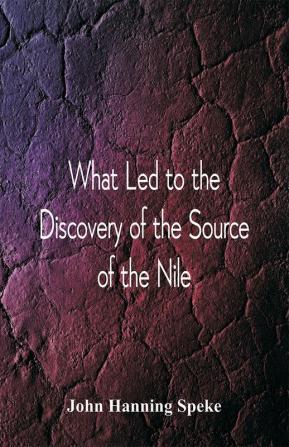 What Led To The Discovery of the Source Of The Nile