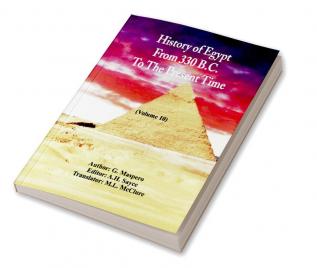 History Of Egypt From 330 B.C. To The Present Time (Volume 10)