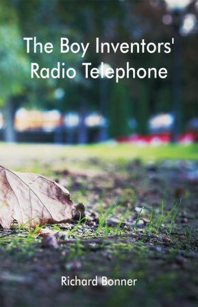 The Boy Inventors' Radio Telephone