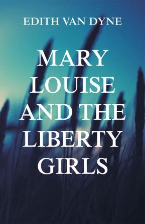 Mary Louise and the Liberty Girls