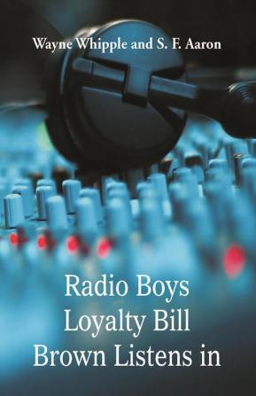 Radio Boys Loyalty Bill Brown Listens In