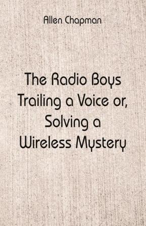 The Radio Boys Trailing a Voice