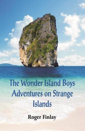 The Wonder Island Boys: Adventures on Strange Islands