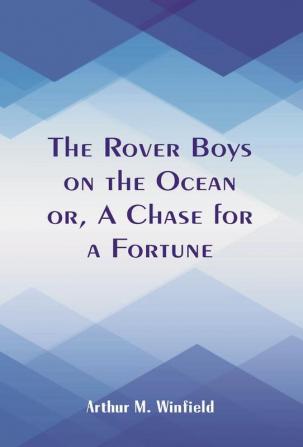 The Rover Boys on the Ocean or A Chase for a Fortune