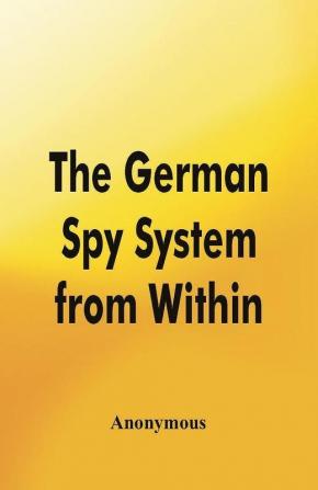 The German Spy System from Within