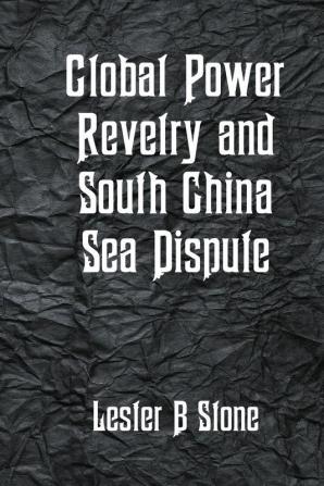 Global Power Revelry and South China Sea Dispute