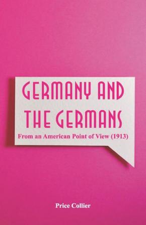 Germany and the Germans : From an American Point of View (1913)