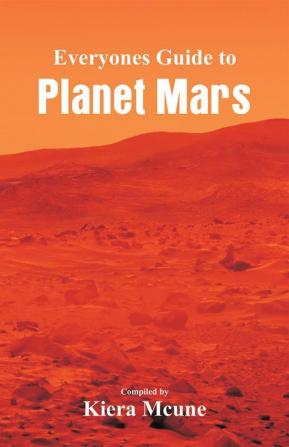 Everyone's Guide to Planet Mars