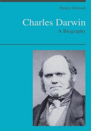 Charles Darwin - A Biography