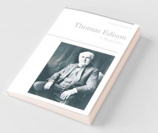 Thomas Edison - A Biography