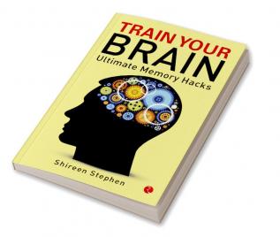 Train Your Brain: Ultimate Memory Hacks