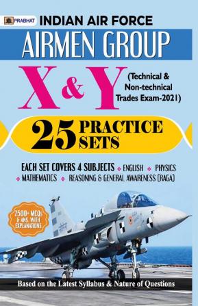 INDIAN AIR FORCE AIRMEN GROUP X & Y (TECHNICAL & NON-TECHINCAL TRADES EXAM) 25 PRACTICE SETS (REVISED 2021)