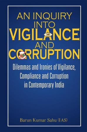 AN INQUIRY INTO VIGILANCE AND CORRUPTION