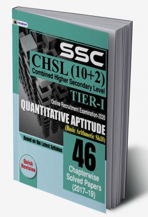 SSC CHSL COMBINED HIGHER SECONDARY LEVEL (10 + 2) TIER-I ONLINE RECRUITMENT EXAMINATION 2020 QUANTITATIVE APTITUDE 46 CHAPTERWISE SOLVED PAPERS