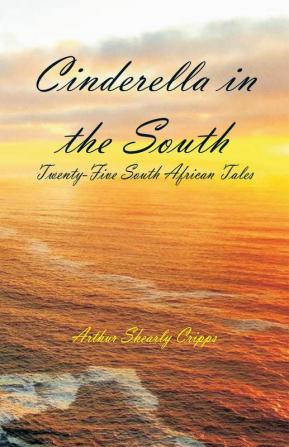 Cinderella in the South: Twenty-Five South African Tales