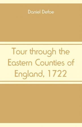 Tour through the Eastern Counties of England 1722