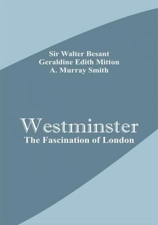 Westminster: The Fascination of London