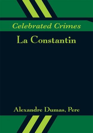 Celebrated Crimes: La Constantin