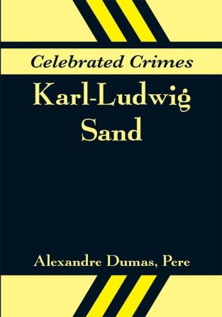 Celebrated Crimes: Karl-Ludwig Sand