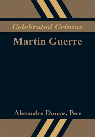 Celebrated Crimes: Martin Guerre