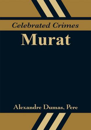 Celebrated Crimes: Murat