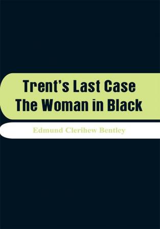 Trent's Last Case: The Woman in Black