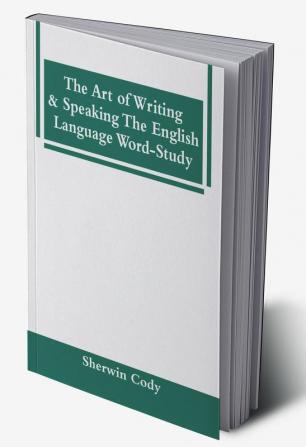 The Art Of Writing & Speaking The English Language Word-Study