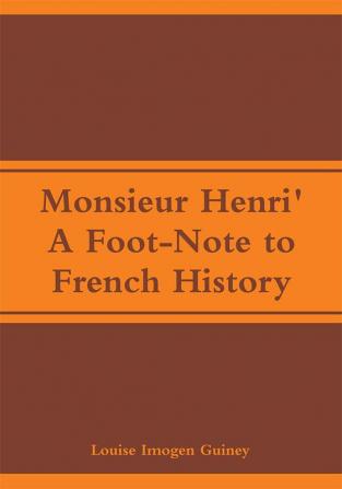 Monsieur Henri': A Foot-Note to French History