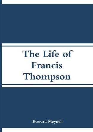 The Life of Francis Thompson