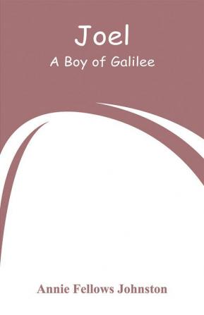 Joel: A Boy of Galilee