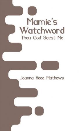 Mamie's Watchword : Thou God Seest Me