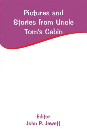 Pictures and Stories from Uncle Tom's Cabin