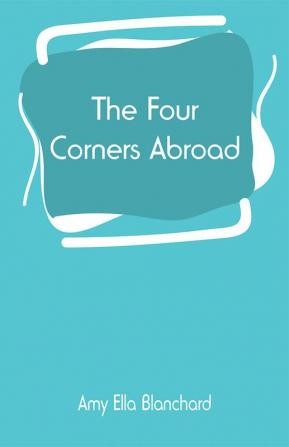 The Four Corners Abroad