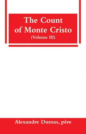 The Count of Monte Cristo (Volume III)