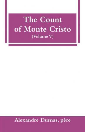 The Count of Monte Cristo (Volume V)