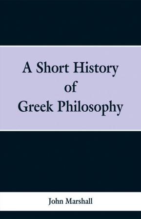 A Short History of Greek Philosophy