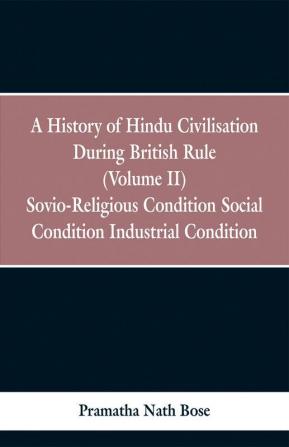 A History of Hindu Civilisation During British Rule