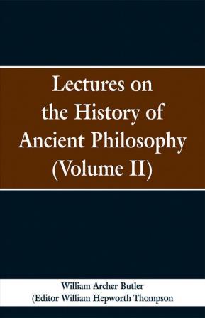 Lectures on the History of Ancient Philosophy (Volume II)