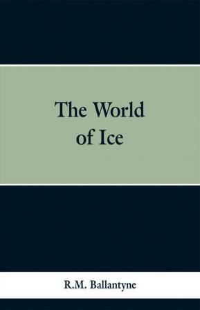 The World of Ice